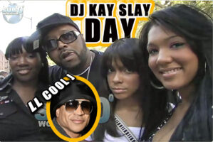 DJ KAY SLAY DAY, Ft. LL COOL J!