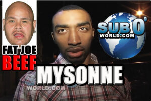 MYSONNE’s BEEF w FAT JOE!
